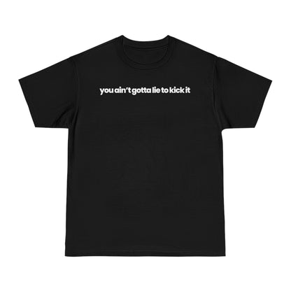 You Ain’t Gotta Lie T-shirt