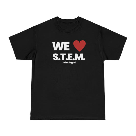 We Love S.T.E.M. T-shirt