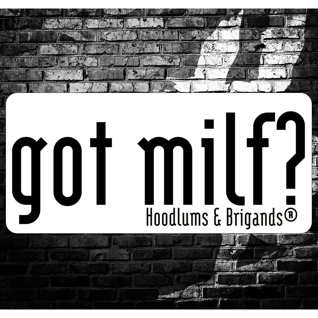 Got Milf? Sticker - Hoodlums & Brigands