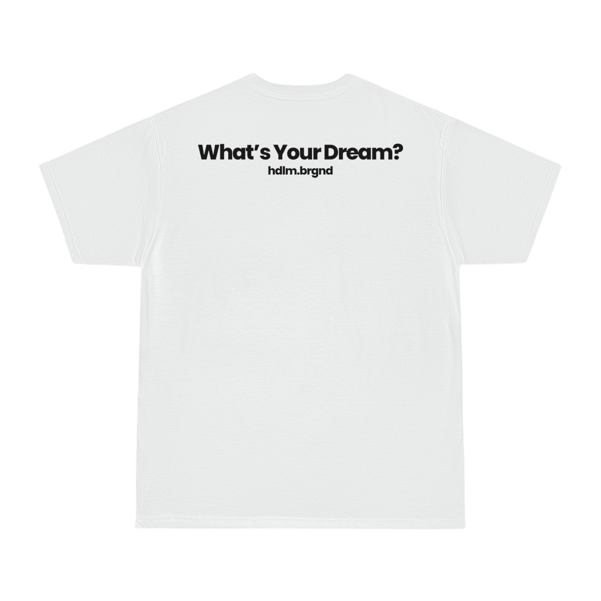 What's Your Dream? - T-shirt - hdlm.brgnd